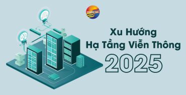 Xu hướng hạ tầng viễn thông 2025