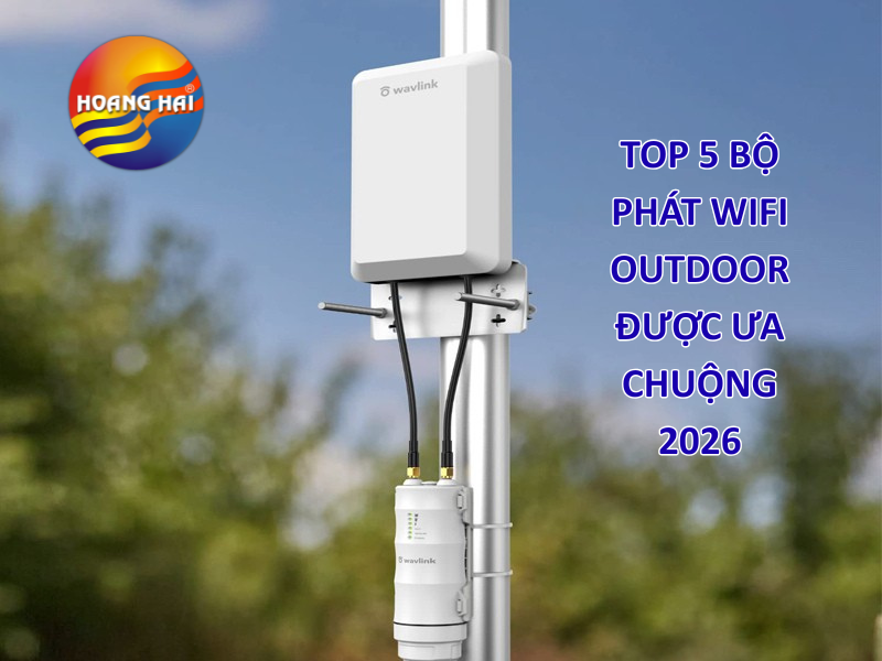 Top 5 bộ phát Wifi Outdoor được ưa chuộng 2026
