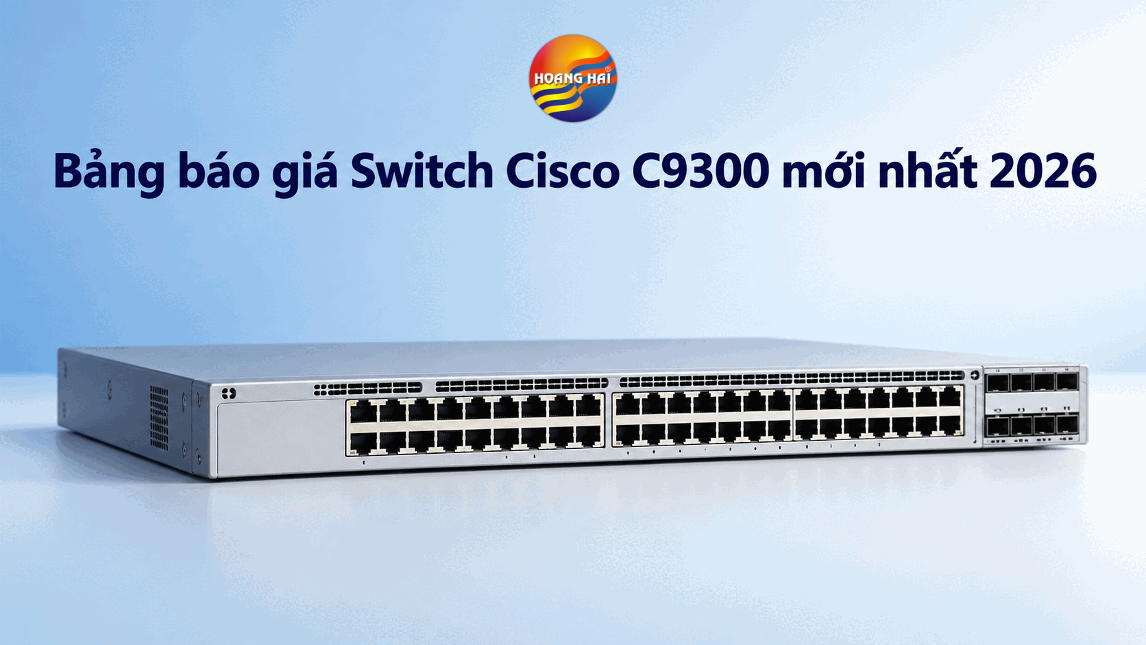 Cisco C9300 giá bao nhiêu? Bảng giá mới nhất 2026