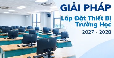 Giải pháp lắp đặt thiết bị cho trường học